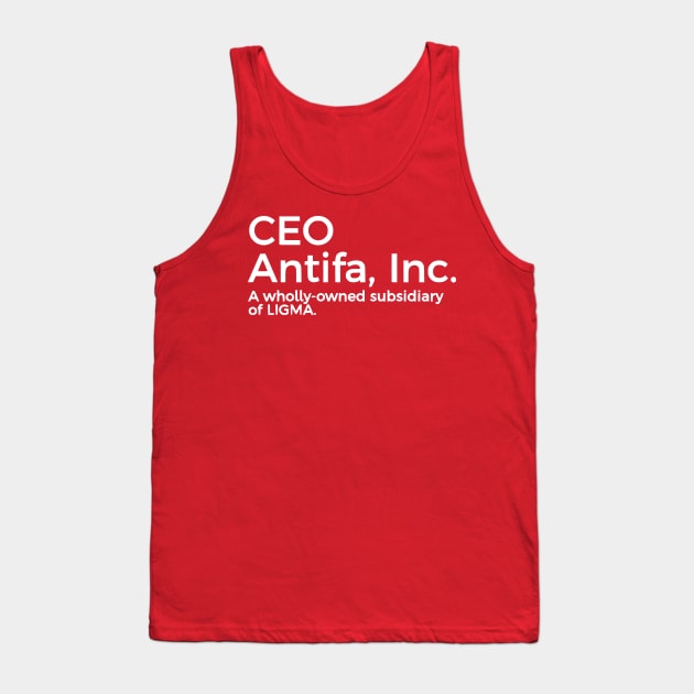 CEO of Antifa, Inc. Tank Top by dikleyt